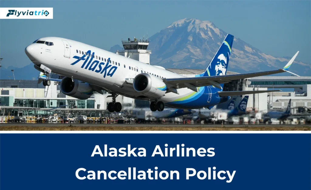 Alaska Airlines Cancellation Policy