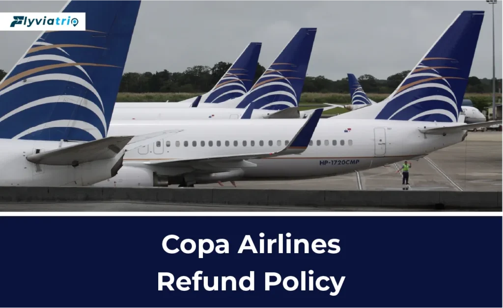 Copa Airlines Refund Policy​