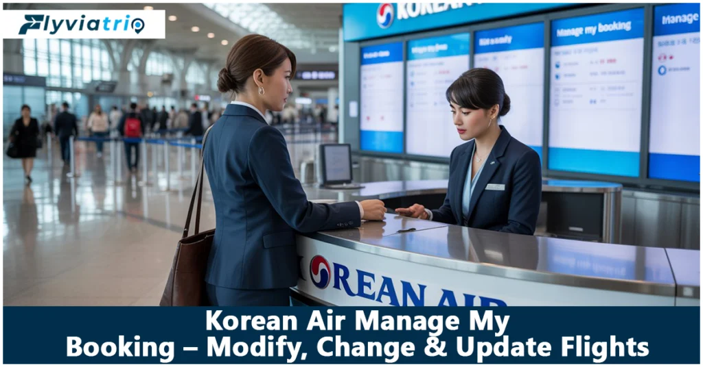 Korean Air Manage Booking – Modify, Change & Update Flights