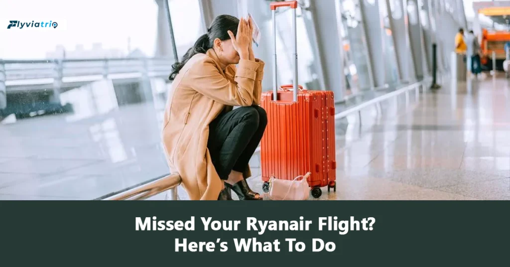 Ryanair Missed Flight Policy