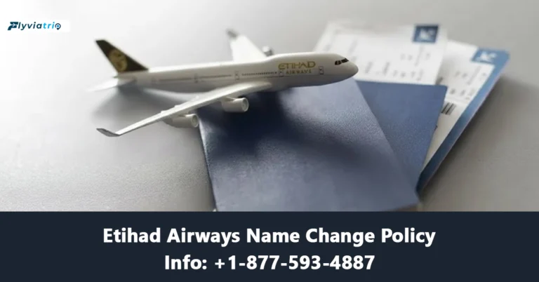 Etihad Name Change Policy – How to Change Name on Etihad Ticket
