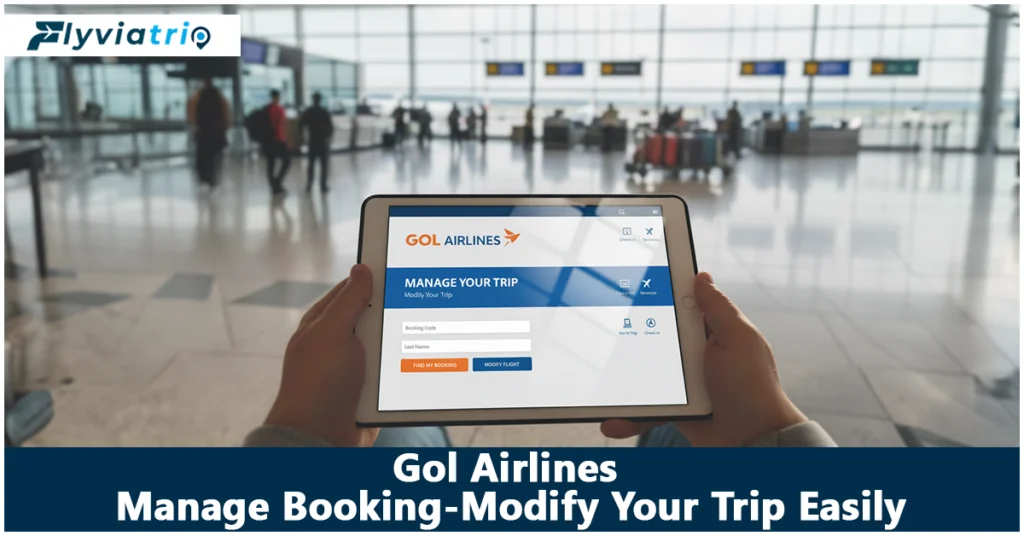 Gol Airlines Manage Booking – Modify & Control Your Trip