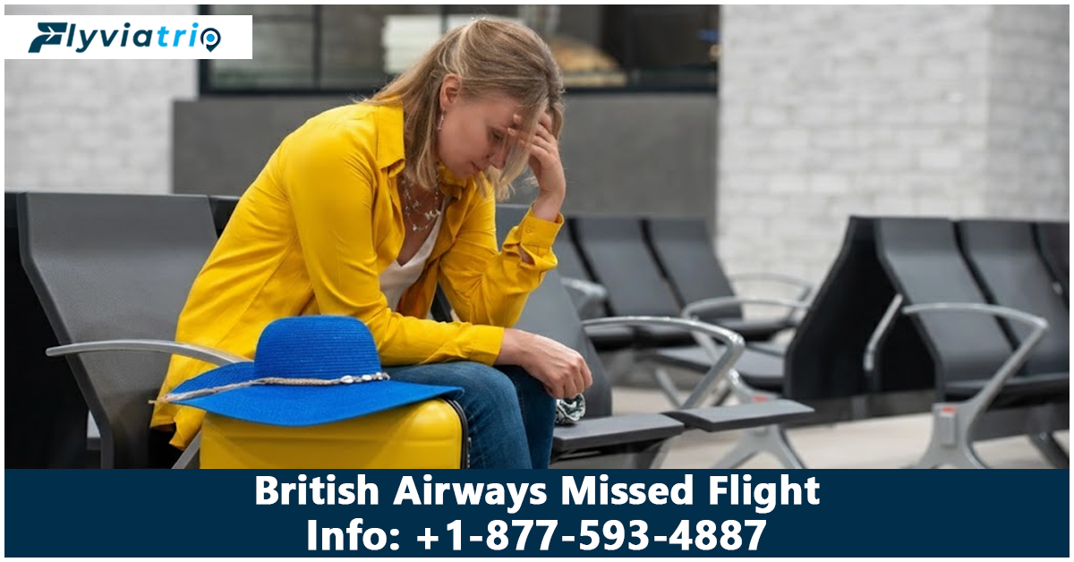 What happens if you miss a flight on British Airways?